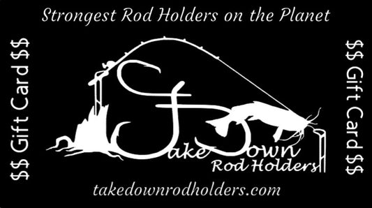 Takedown Rod Holders Gift Card!